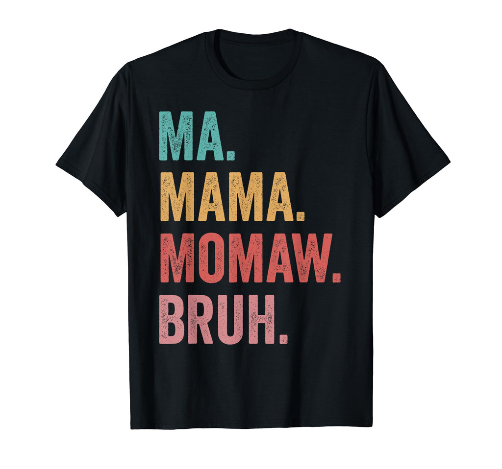 Mothers Day Ma Mama Momaw Bruh T-Shirt - Graphic Print Men Women