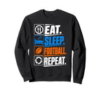Eat Sleep Football Repeat Funny Sweatshirt - Unique Graphic for Adults
