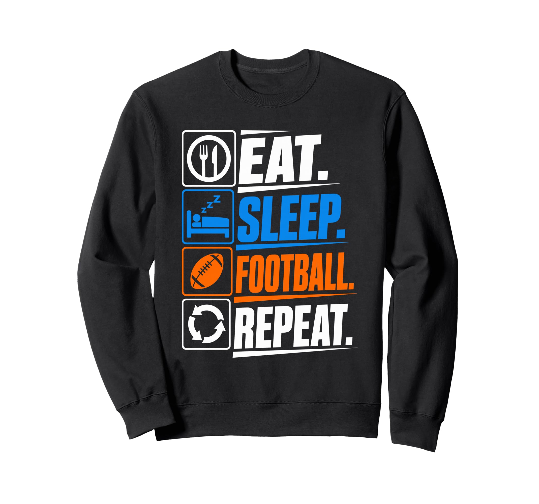 Eat Sleep Football Repeat Funny Sweatshirt - Unique Graphic for Adults