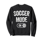 Soccer Mode Funny Striker Gift Sweatshirt - Streetwear Style for Adults