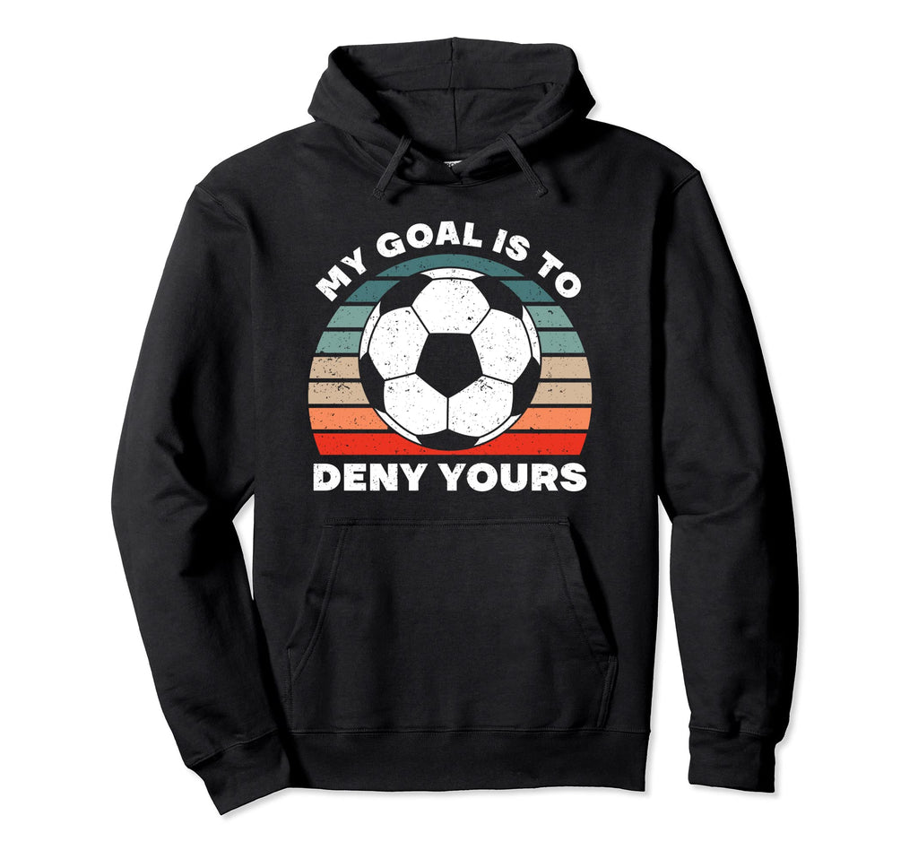 My Goal Is To Deny Yours Soccer Player Hoodie - Minimalist Print Unisex