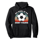 My Goal Is To Deny Yours Soccer Player Hoodie - Minimalist Print Unisex