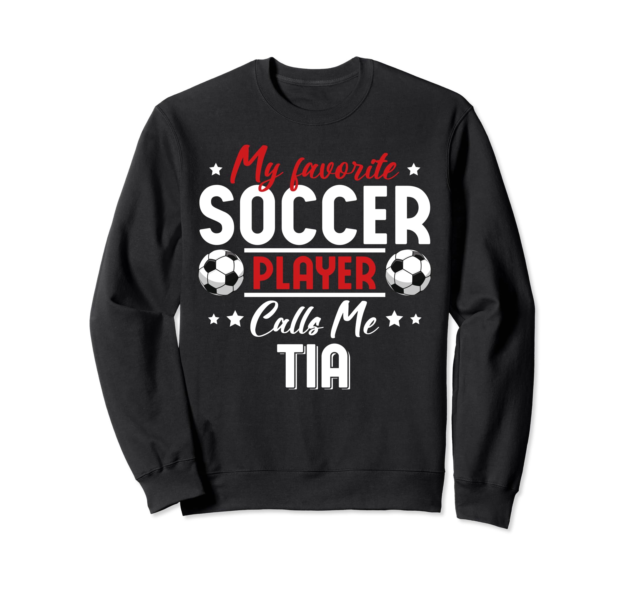 My Favorite Soccer Player Calls Me Tia Sweatshirt - Graphic Print Unisex