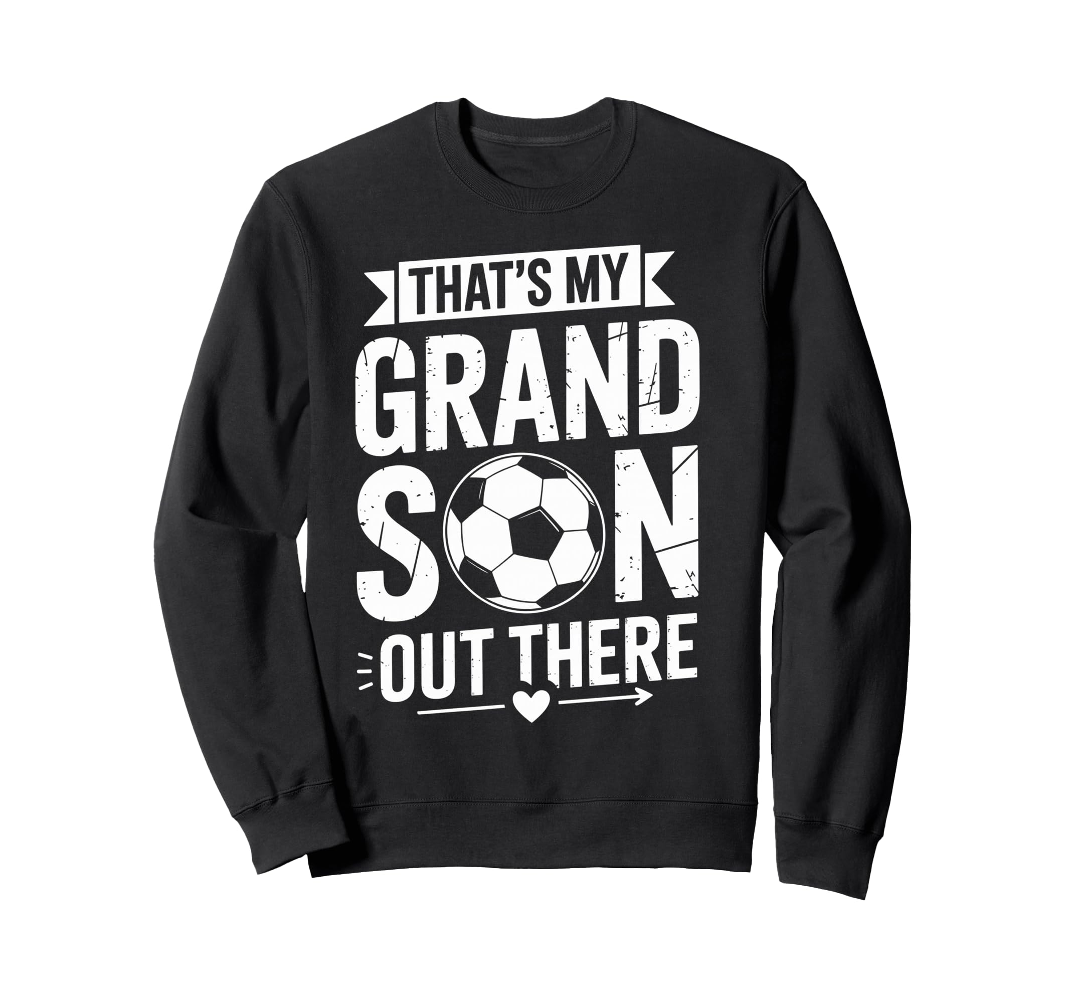 Thats My Grandson Out There Soccer Sweatshirt - Trendy Graphic Men Women
