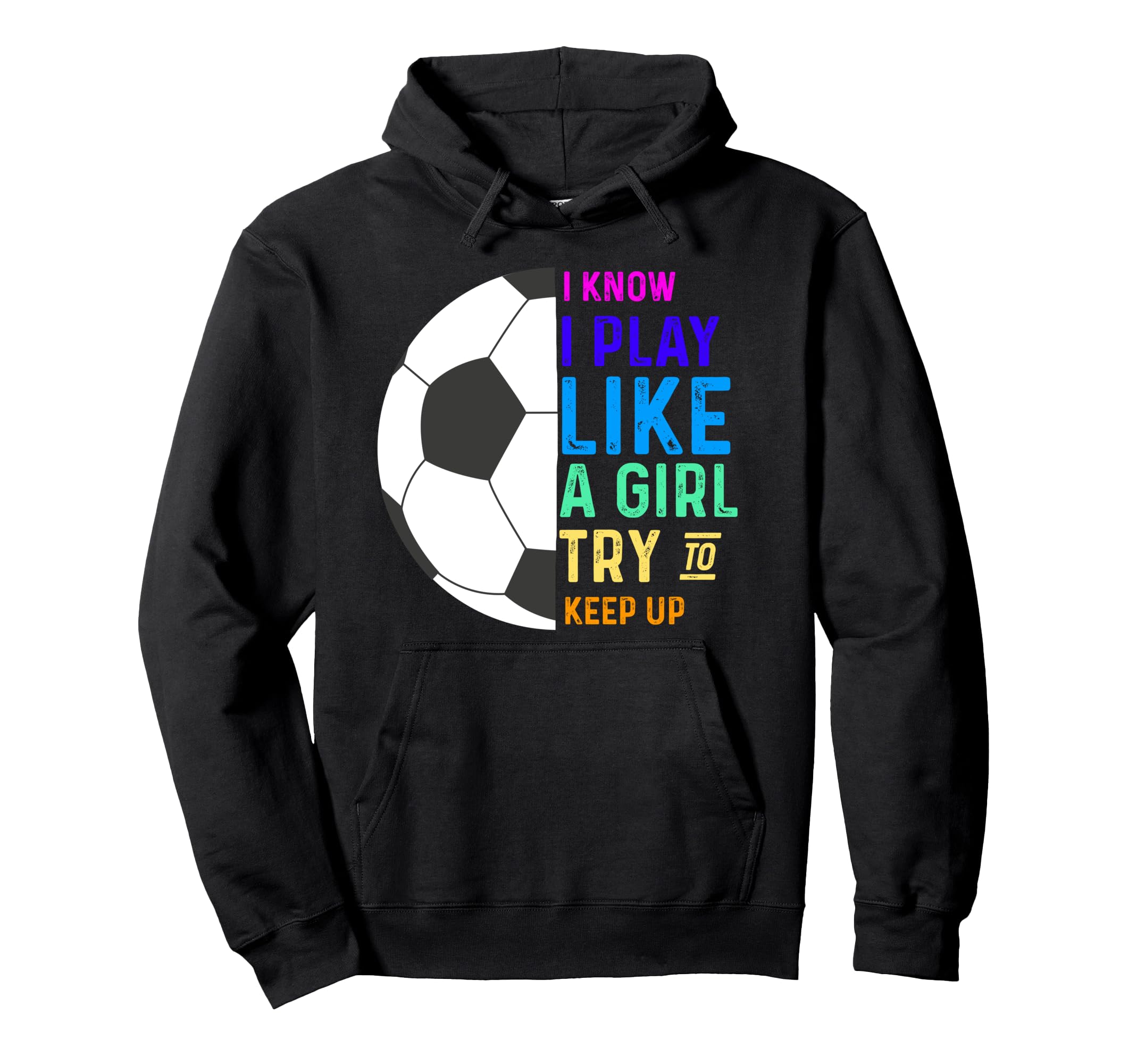 I Know I Play Like Try To Keep Up Hoodie - Streetwear Style Men Women