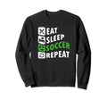 Eat Sleep Soccer Repeat Soccer Sweatshirt - Unique Graphic Men Women