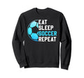 Eat Sleep Soccer Repeat Funny Sport Sweatshirt - Trendy Graphic Men Women
