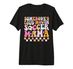 Somebodys Loud Mouth Soccer Mama Tri T-Shirt - Graphic Print Men Women