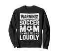 Warning Soccer Football Mom Sweatshirt - Casual Everyday Wear Men Women
