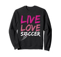 Live Love Soccer Enthusiast Pride Art Sweatshirt - Unique Graphic Unisex