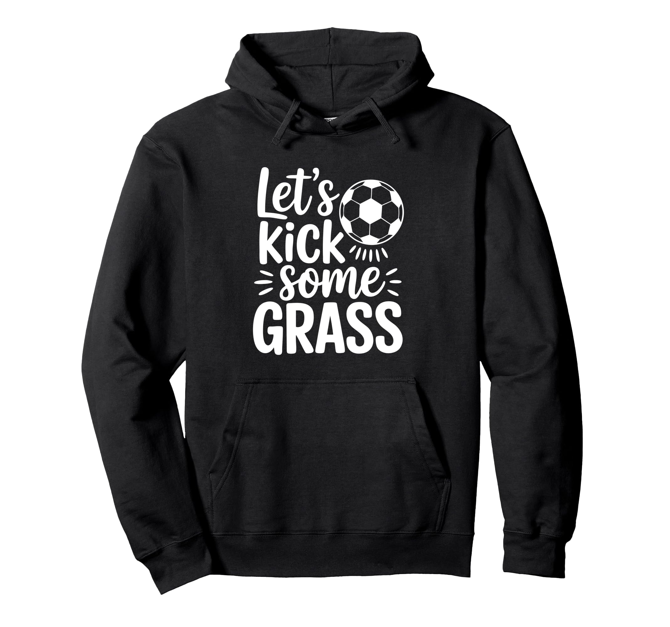 Lets Kick Some Grass Funny Soccer Hoodie - Fun Novelty Design Unisex
