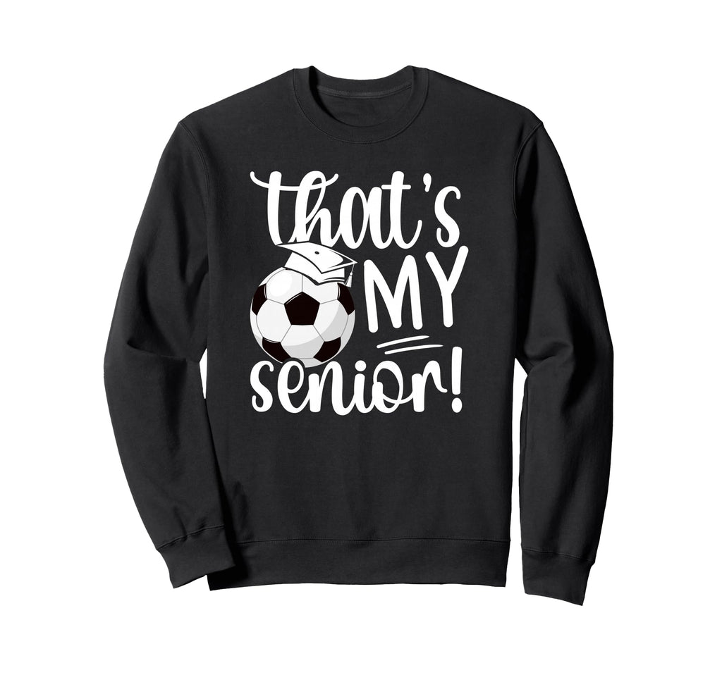 Thats My Soccer Senior Mom Sweatshirt - Casual Everyday Wear for Adults
