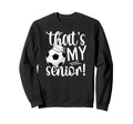 Thats My Soccer Senior Mom Sweatshirt - Casual Everyday Wear for Adults