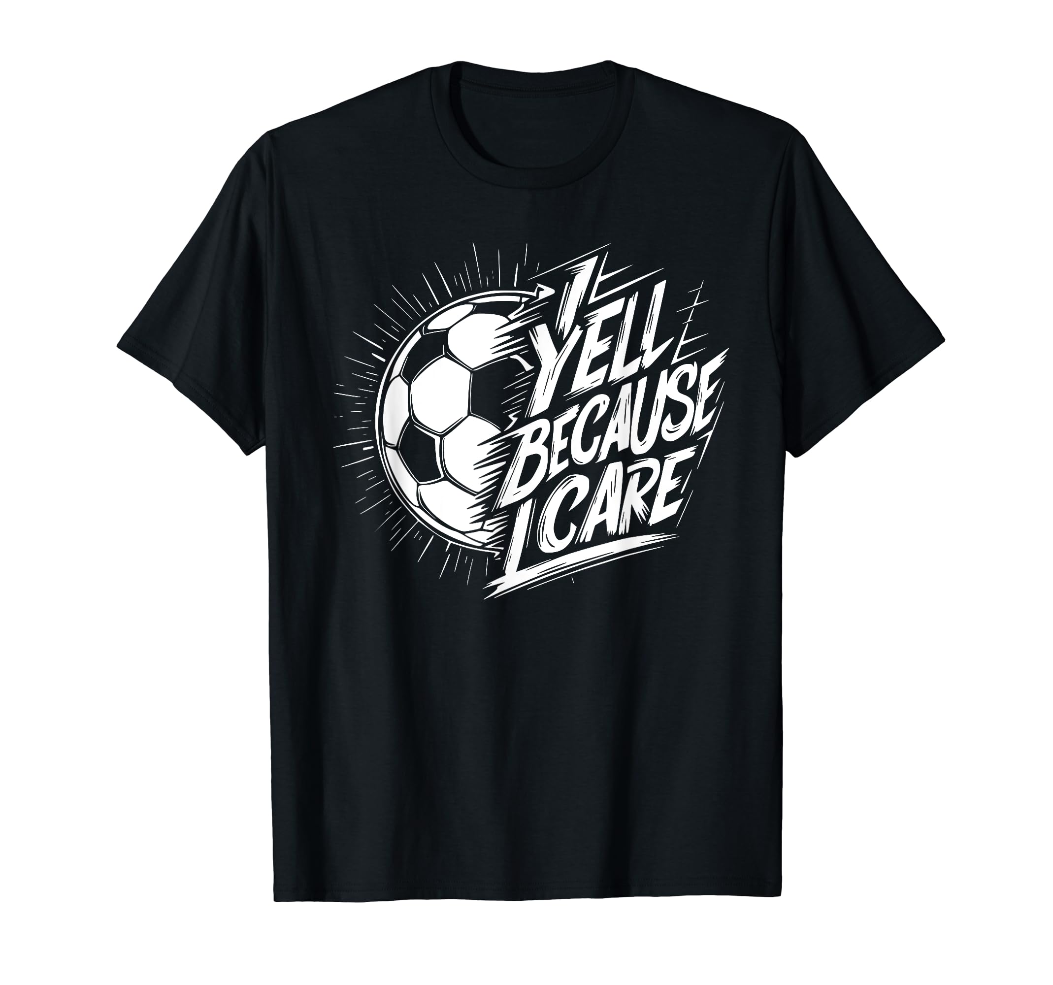 I Yell Because I Care Soccer Dads T-Shirt - Trendy Graphic for Adults