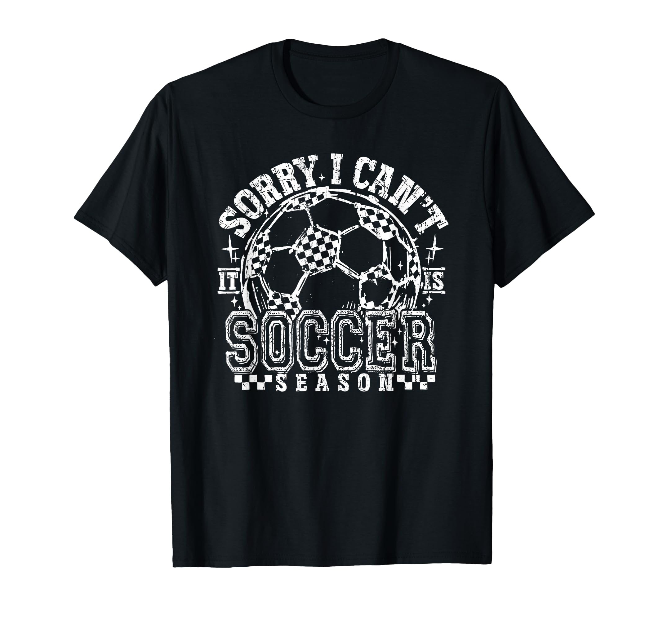 Sorry I Cant It Is Soccer Season Soccer T-Shirt - Unique Graphic Unisex