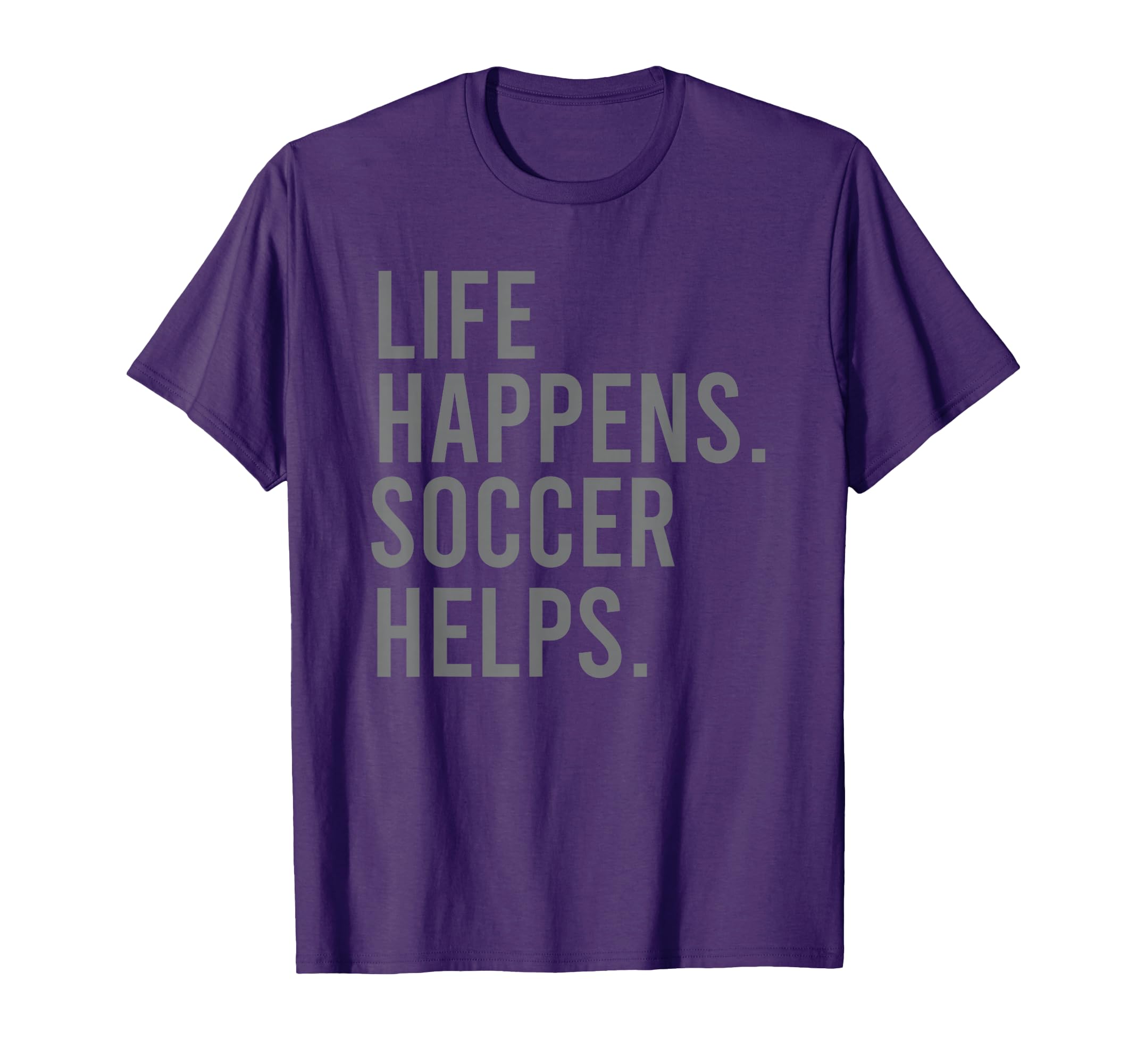 Life Happens Soccer Helps T-Shirt - Minimalist Print Unisex