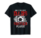 Best Dads Raise Soccer Player T-Shirt - Casual Everyday Wear Unisex