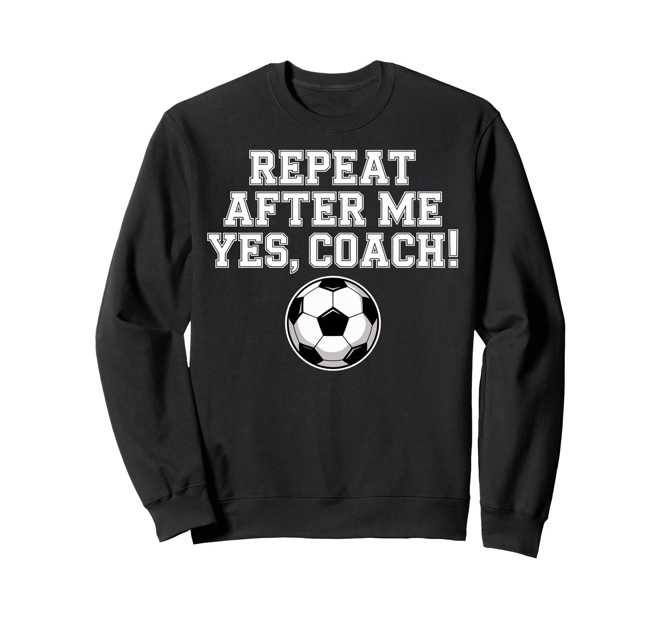 Repeat After Me Coach Soccer Sweatshirt - Streetwear Style for Adults