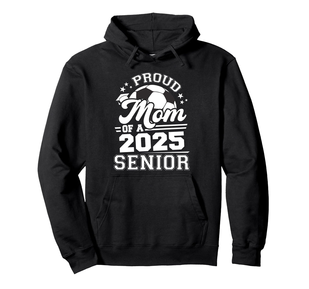 Proud Mom 2025 Senior Graduate Hoodie - Casual Everyday Wear Men Women