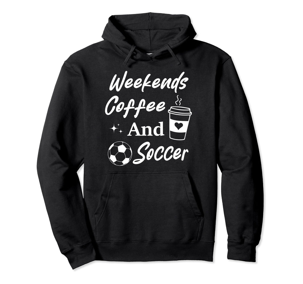 Weekends Coffee And Soccer Mom Funny Hoodie - Trendy Graphic Unisex