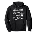 Weekends Coffee And Soccer Mom Funny Hoodie - Trendy Graphic Unisex