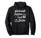 Weekends Coffee And Soccer Mom Funny Hoodie - Trendy Graphic Unisex