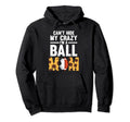 Cant Hide My Crazy Im Ball Mom Ball Mom Hoodie - Novelty Apparel for Adults
