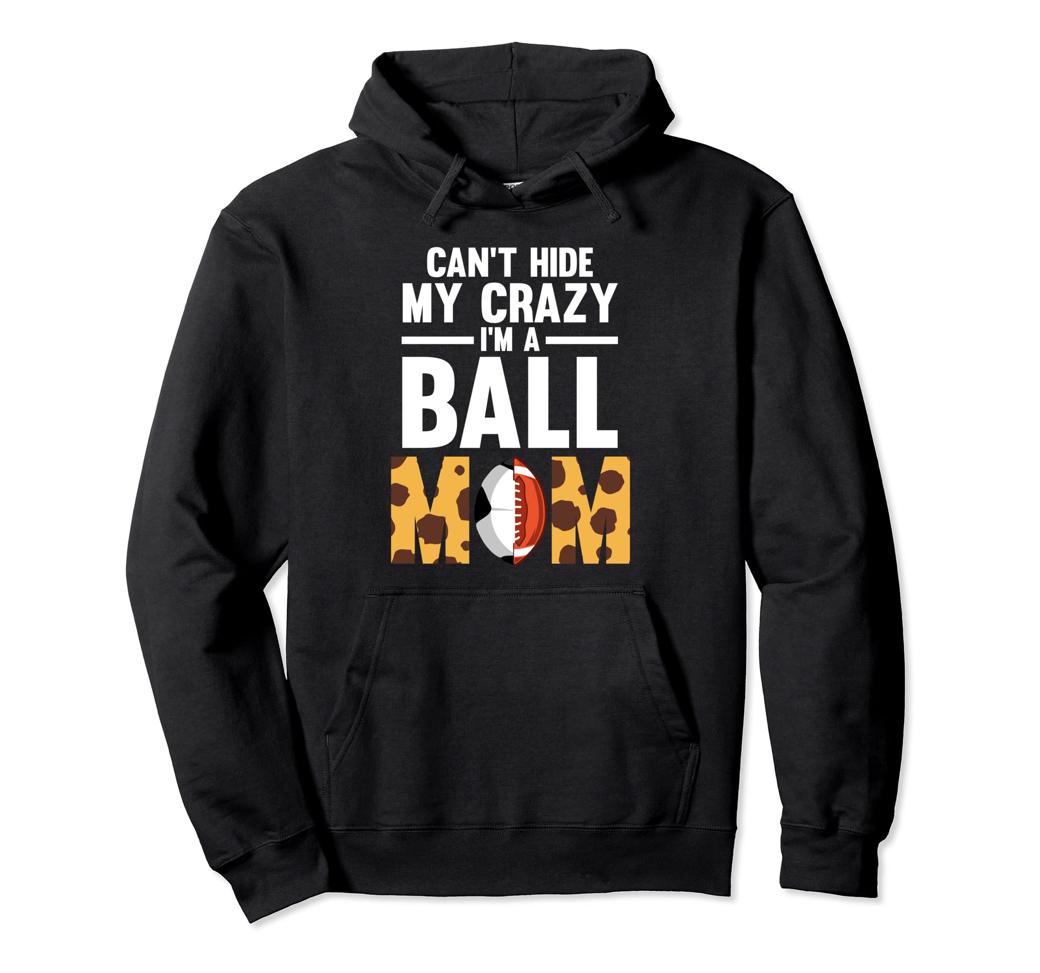 Cant Hide My Crazy Im Ball Mom Ball Mom Hoodie - Novelty Apparel for Adults