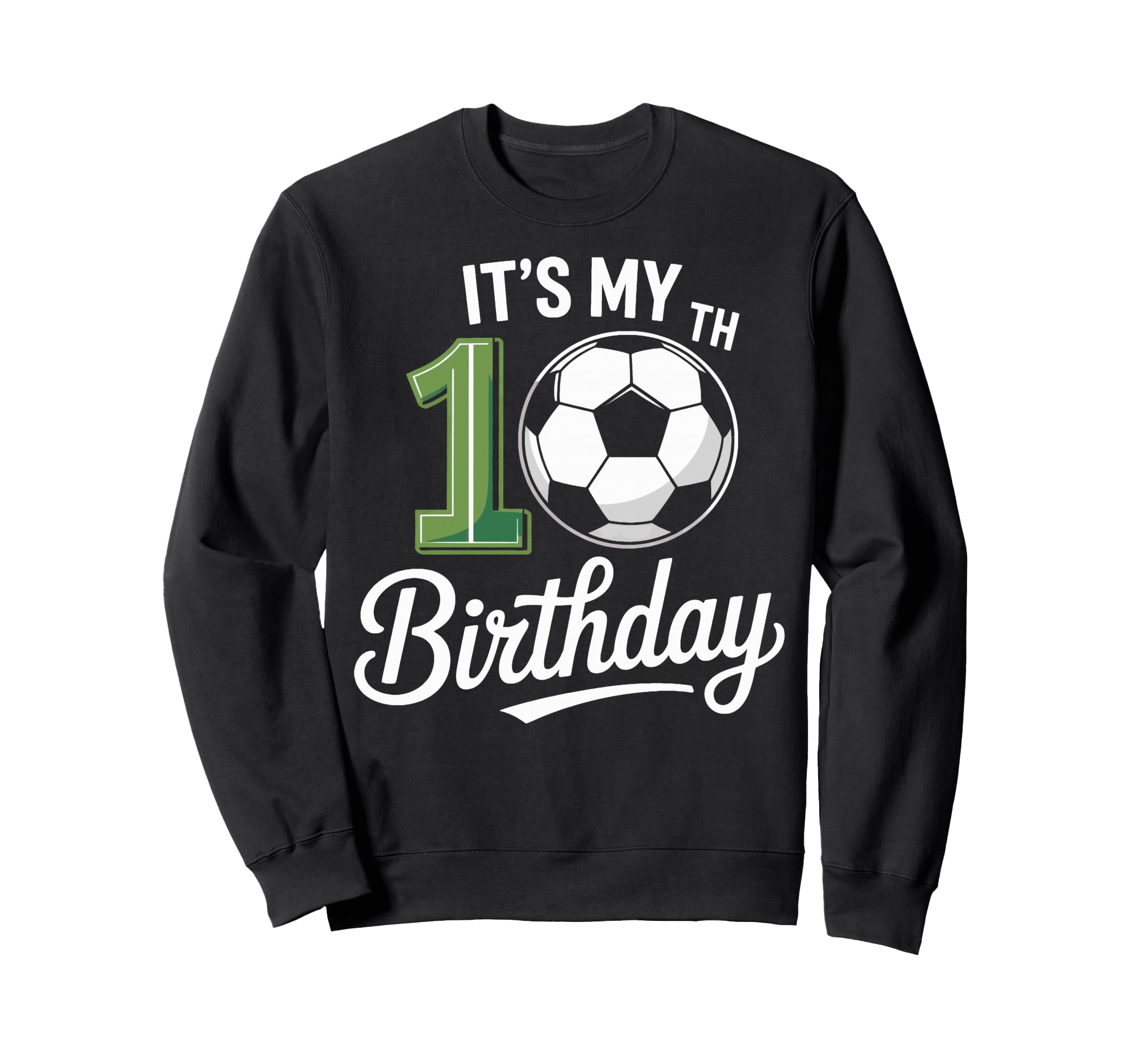 Soccer Ball Its My 10Th Birthday Sweatshirt - Trendy Graphic Men Women