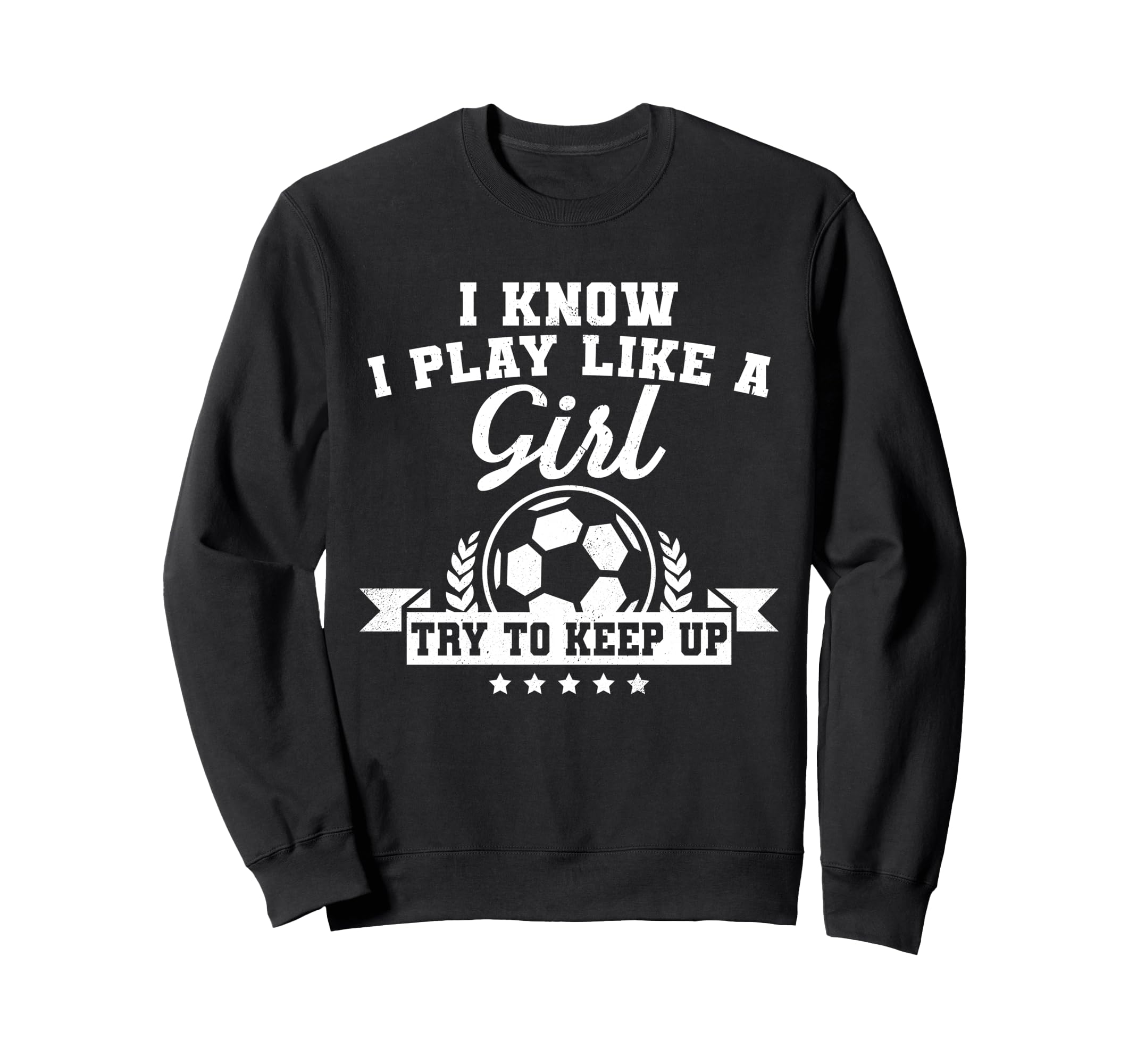 I Play Like Try To Keep Up Soccer Sweatshirt - Minimalist Print Unisex