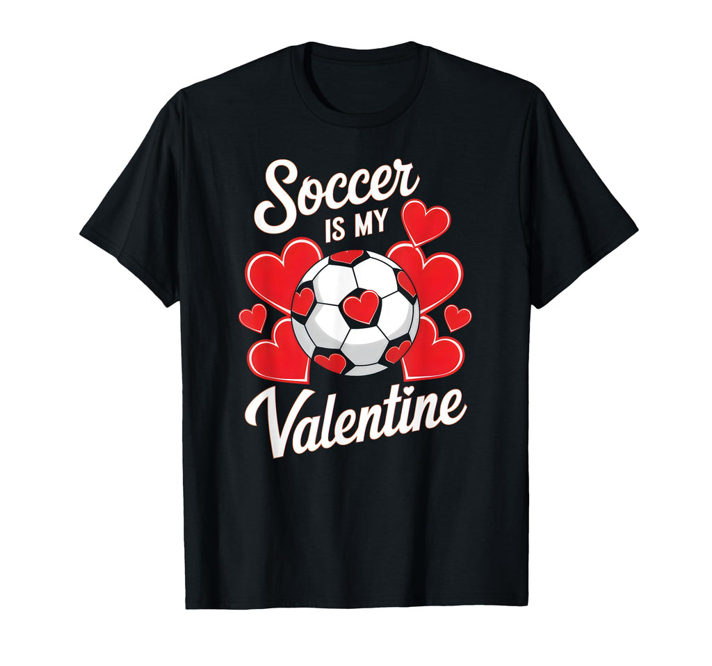 Soccer Is My Valentine Funny Love T-Shirt - Streetwear Style Men Women