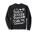 My Favorite Soccer Player Calls Me Sweatshirt - Graphic Print for Adults