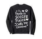 My Favorite Soccer Player Calls Me Sweatshirt - Graphic Print for Adults