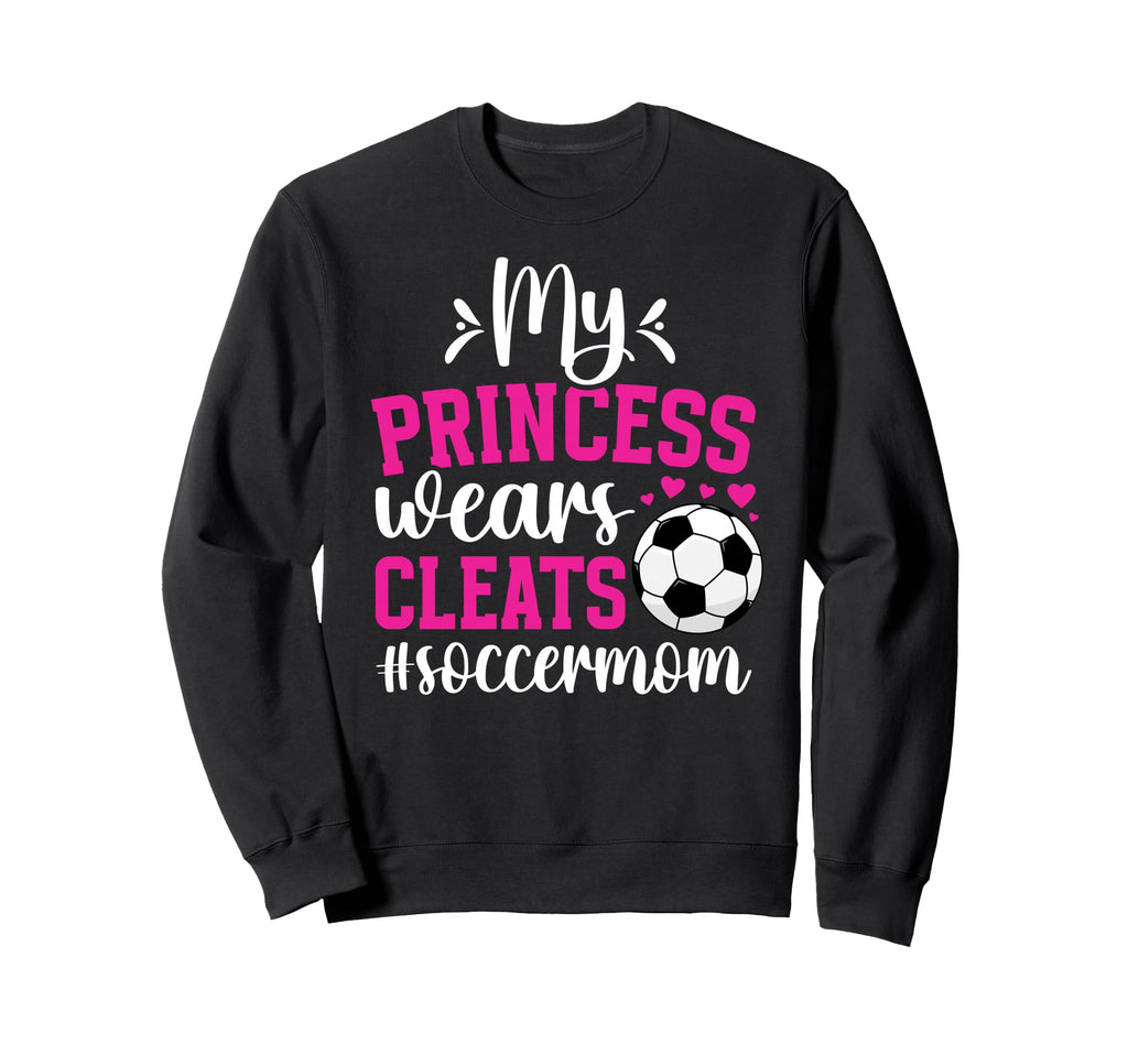 My Princess Wears Cleats Sweatshirt - Casual Everyday Wear Men Women