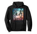 I Know I Play Like Try To Keep Up Soccer Hoodie - Novelty Apparel Unisex