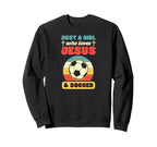 Just Who Loves Jesus And Soccer Sweatshirt - Novelty Apparel Men Women