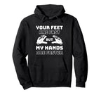 Your Feet Are Fast But My Hands Are Hoodie - Streetwear Style Men Women