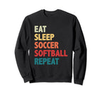 Eat Sleep Soccer Softball Repeat Sweatshirt - Streetwear Style Men Women