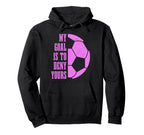 Soccer Goalie My Goal Is To Deny Yours Hoodie - Trendy Graphic Men Women