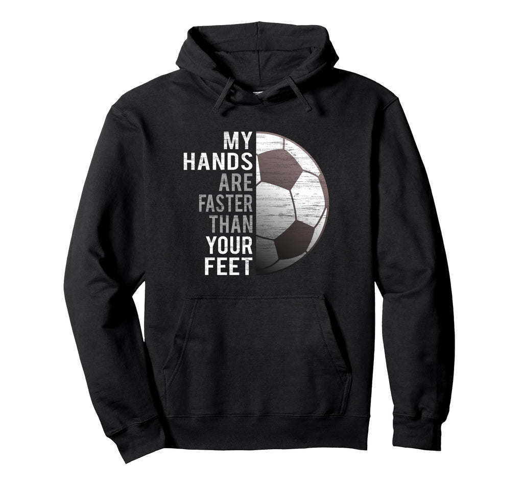 Goalie My Hands Are Faster Than Your Hoodie - Custom Art Print Men Women