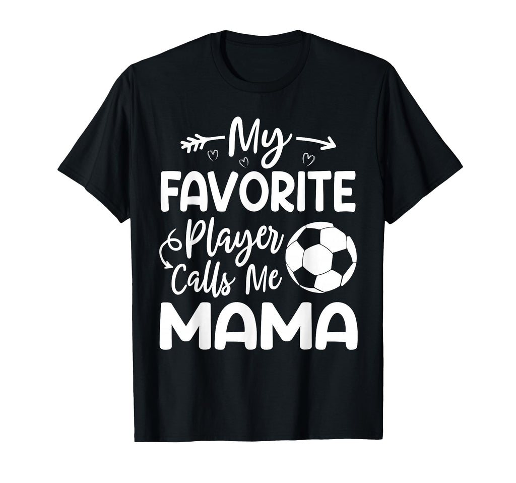 My Favorite Player Calls Me Mama T-Shirt - Casual Everyday Wear for Adults