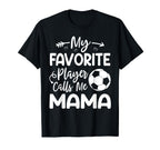 My Favorite Player Calls Me Mama T-Shirt - Casual Everyday Wear for Adults