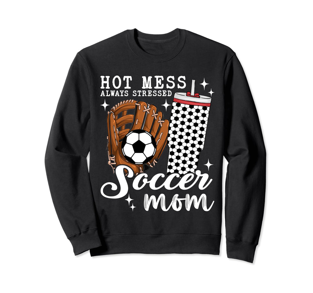 Hot Mess Always Stressed Soccer Mom T-Shirt - Novelty Apparel Men Women