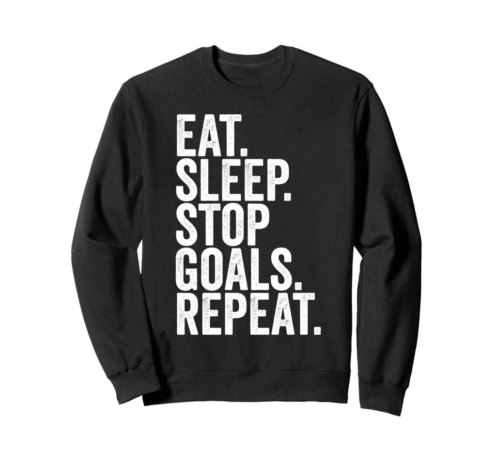 Eat Sleep Stop Goals Repeat Sweatshirt - Fun Novelty Design for Adults