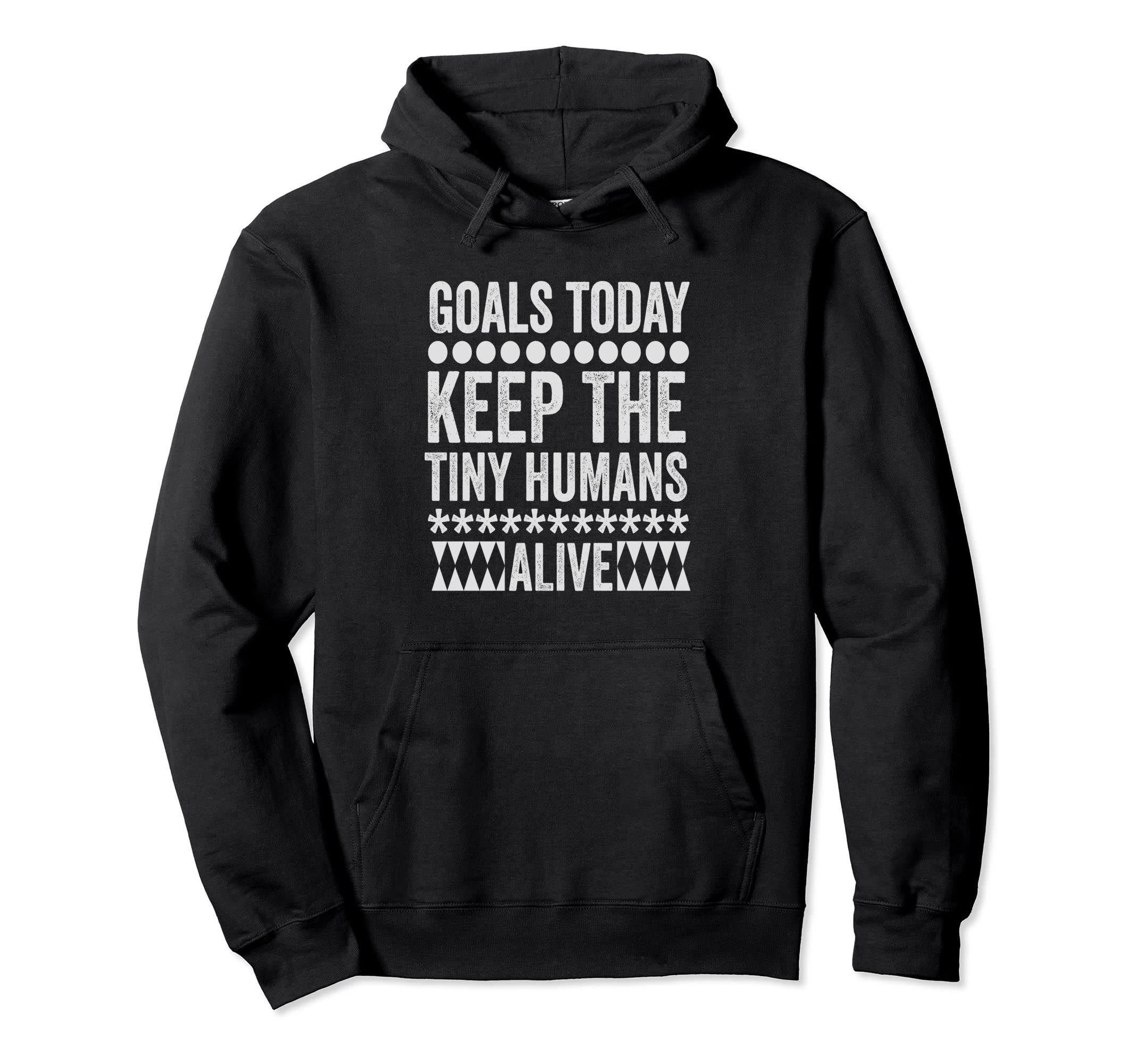 Todays Goal Keep Tiny Humans Alive Hoodie - Minimalist Print Men Women