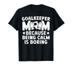 Funny Soccer Goalkeeper Mom Soccer T-Shirt - Unique Graphic for Adults
