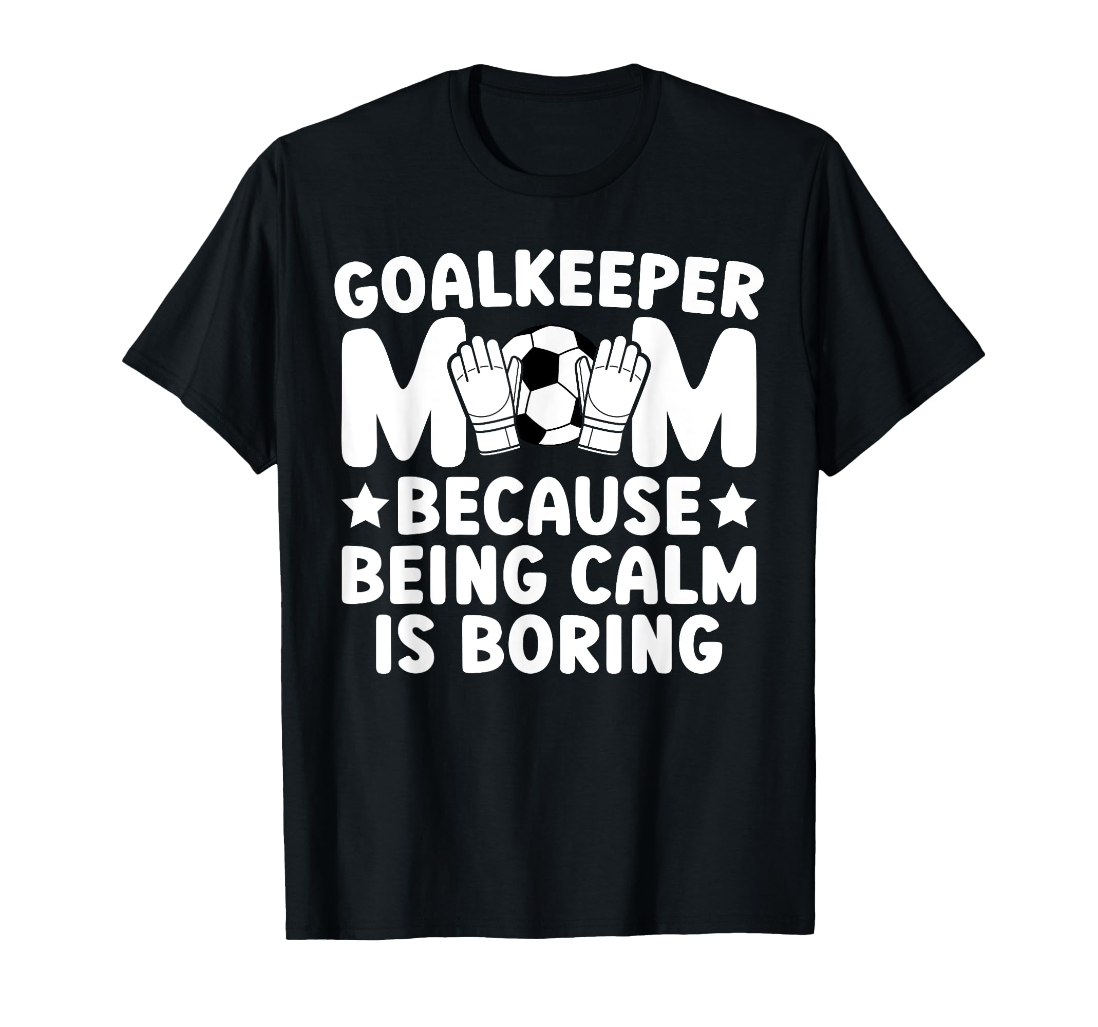 Funny Soccer Goalkeeper Mom Soccer T-Shirt - Unique Graphic for Adults
