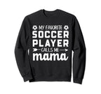 My Favorite Soccer Player Calls Me Sweatshirt - Unique Graphic for Adults