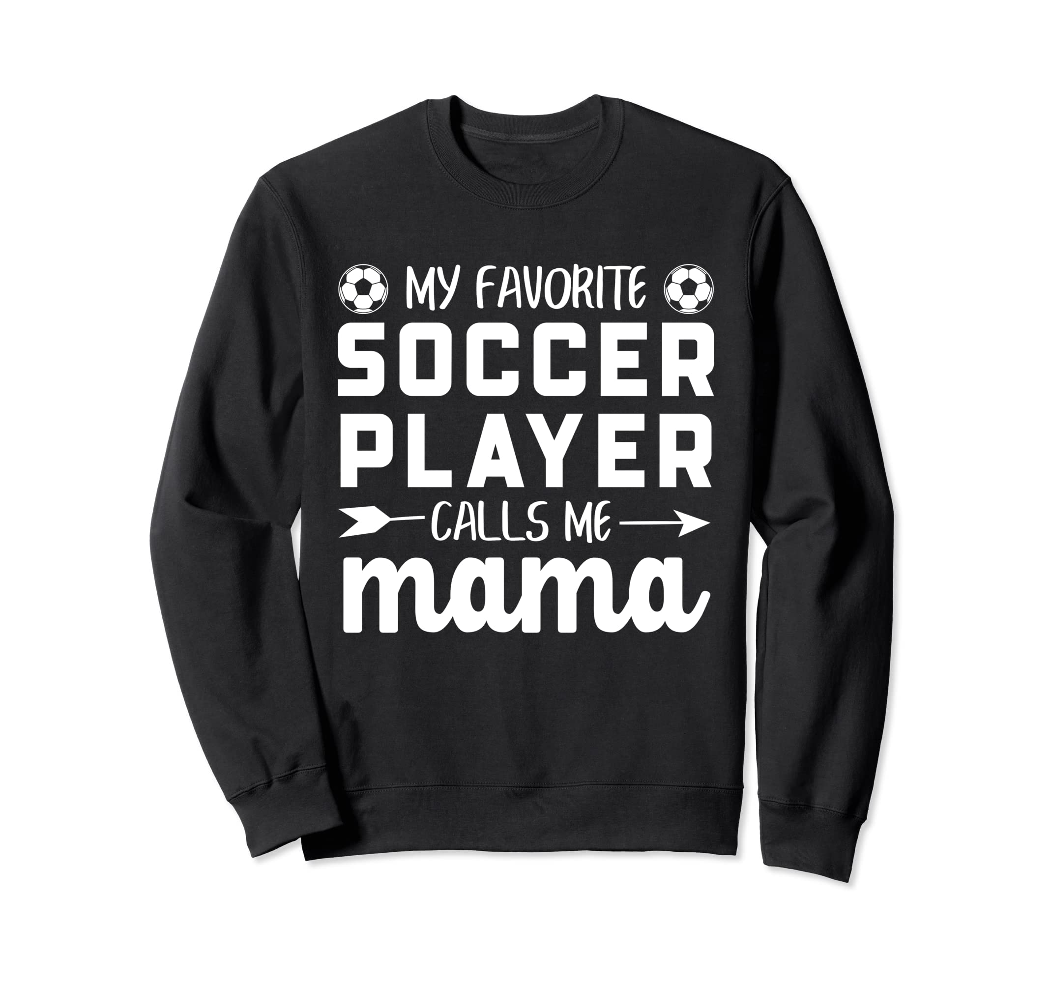 My Favorite Soccer Player Calls Me Sweatshirt - Unique Graphic for Adults