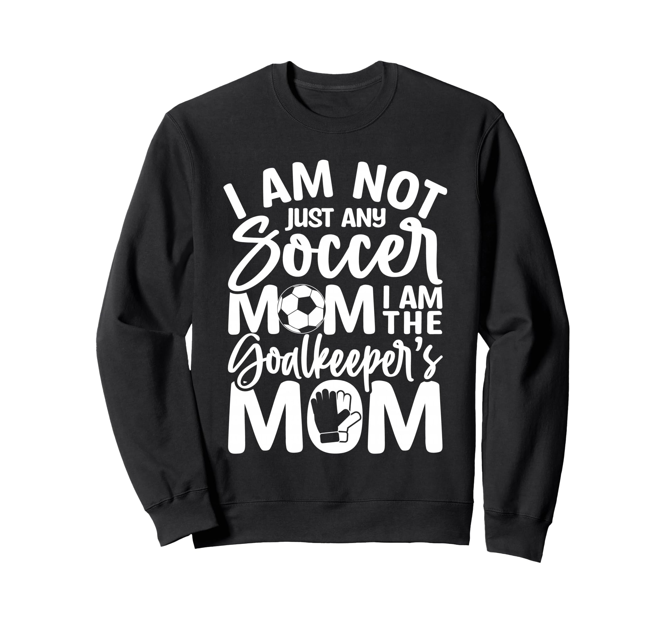 Goalkeeper Mom Soccer Goalie Sweatshirt - Fun Novelty Design for Adults